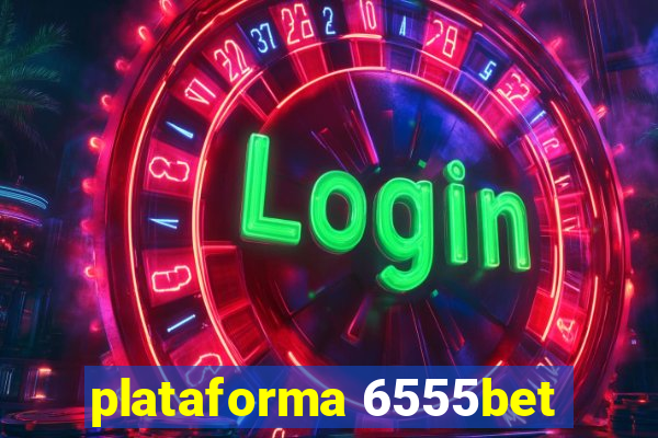 plataforma 6555bet